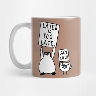Later is too late Penguin Mug